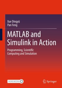 Dingyü Xue, Feng Pan – MATLAB and Simulink in Action: Programming, Scientific Comp…