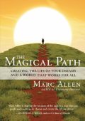 The Magical Path: Creating the Life of Your Dreams and a World That Works for All ...