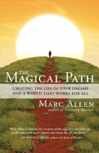 The Magical Path: Creating the Life of Your Dreams and a World That Works for All …