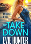 Evie Hunter - The Takedown: The BRAND NEW gripping revenge thriller from Evie Hunt...