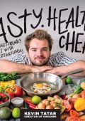 Tasty. Healthy. Cheap.: Budget-Friendly Recipes with Exciting Flavors: A Cookbook - Kevin Tatar