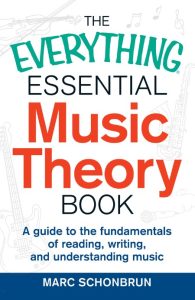 The Everything Essential Music Theory Book: A Guide to the Fundamentals of Reading, Writing, and Understanding Music – Marc Schonbrun