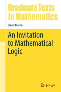 An Invitation to Mathematical Logic – David Marker