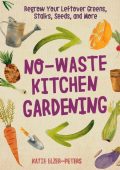 No-Waste Kitchen Gardening: Regrow Your Leftover Greens