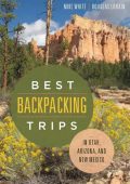 Best Backpacking Trips in Utah, Arizona, and New Mexico - Mike White