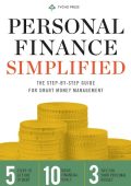 Personal Finance Simplified: The Step-By-Step Guide for Smart Money Management - Tycho Press