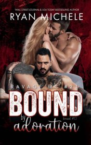 Ryan Michele – Bound by Adoration: Ravage MC #21 (Bound #11)