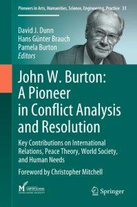 John W. Burton: A Pioneer in Conflict Analysis and Resolution: Key Contributions o…