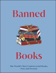 Banned Books: The World’s Most Controversial Books, Past and Present – DK