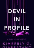 Devil in Profile: A Billie Levine Mystery - Kimberly G. Giarratano