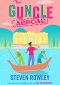 The Guncle Abroad - Steven Rowley