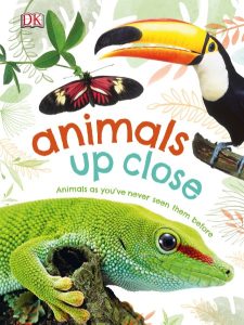 Animals Up Close: Animals as You’ve Never Seen them Before – DK