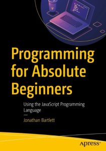 Programming for Absolute Beginners: Using the JavaScript Programming Language – Jo…