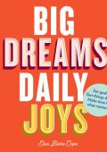 Big Dreams, Daily Joys: Set goals. Get things done. Make time for what matters. - ...