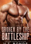 Broken by the Battleship: A Dark and Steamy Dystopian Romance - V.T. Bonds