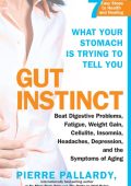 Gut Instinct: What Your Stomach is Trying to Tell You - Pierre Pallardy