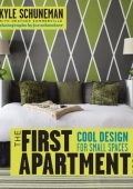 The First Apartment Book: Cool Design for Small Spaces - Kyle Schuneman