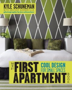 The First Apartment Book: Cool Design for Small Spaces – Kyle Schuneman