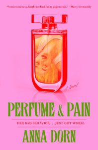 Perfume and Pain: A Novel – Anna Dorn