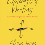 Exploratory Writing: Everyday magic for life and Work - Alison Jones