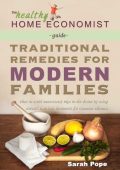 Traditional Remedies For Modern Families: How to avoid unnecessary trips to the do...