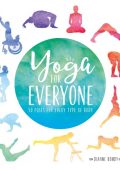 Yoga for Everyone: 50 Poses For Every Type of Body - Dianne Bondy