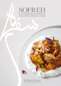 Sofreh: A Contemporary Approach to Classic  Cuisine: A Cookbook - Nasim Alikhani