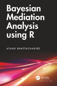 Bayesian Mediation Analysis using R – Atanu Bhattacharjee
