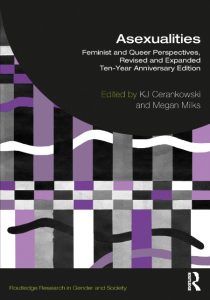 Asexualities: Feminist and Queer Perspectives, Revised and Expanded Ten-Year Anniv…