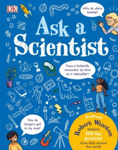 Ask A Scientist (New Edition): Professor Robert Winston Answers More Than 100 Big Questions From Kids Around the World! – Robert Winston