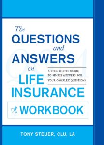The Questions and Answers on Life Insurance Workbook: A Step-by-Step Guide to Simp…
