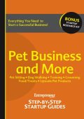 Pet Business and More: Step-by-Step Startup Guide - Entrepreneur magazine (Compiler)