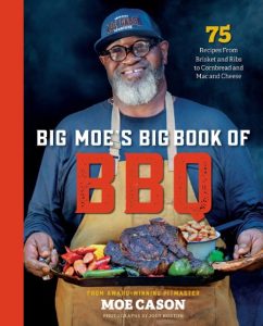 Big Moe’s Big Book of BBQ: 75 Recipes From Brisket and Ribs to Cornbread and Mac a…