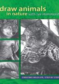 Draw Animals in Nature With Lee Hammond: Creating Wildlife, Step by Step - Lee Hammond
