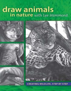 Draw Animals in Nature With Lee Hammond: Creating Wildlife, Step by Step – Lee Hammond