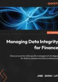 Managing Data Integrity for Finance: Discover practical data quality management st...