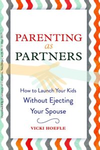 Parenting as Partners: How to Launch Your Kids Without Ejecting Your Spouse – Vick…