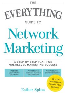 The Everything Guide To NetWork Marketing: A Step-by-Step Plan for Multilevel Marketing Success – Esther Spina