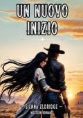 Sienna Eldridge - Western Romantico Vol. 4. Un nuovo inizio (2024)