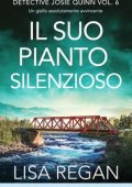 Lisa Regan - Detective Josie Quinn Vol. 6. Il suo pianto silenzioso (2024)