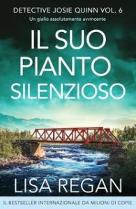 Lisa Regan – Detective Josie Quinn Vol. 6. Il suo pianto silenzioso (2024)