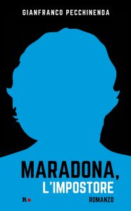 Gianfranco Pecchinenda – Maradona, l’impostore (2021)