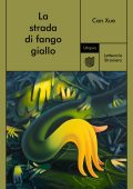 Can Xue - La strada di fango giallo (2024)