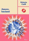 Roberta Ciuffi - Gli amori dei Bawden Vol. 2. Amore, baciami (2024)