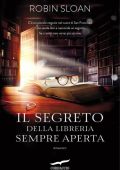 Robin Sloan - Il segreto della libreria sempre aperta (2013)