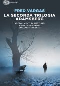 Fred Vargas - La seconda trilogia Adamsberg. Sotto i venti di Nettuno - Nei boschi eterni - Un luogo incerto (2018)