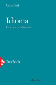 Carlo Sini – Idioma. La cura del discorso (2021)