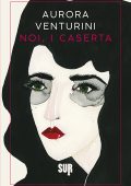 Aurora Venturini - Noi, i Caserta (2023)