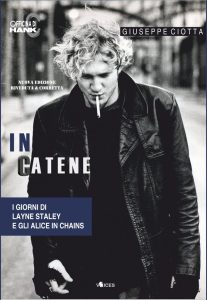 Giuseppe Ciotta – In catene. I giorni di Layne Staley e gli Alice In Chains (2020)