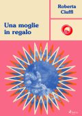 Roberta Ciuffi - Una moglie in regalo (2024)
